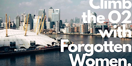 Climb the O2 with Forgotten Women