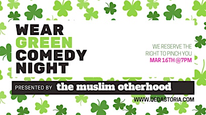 Muslim Otherhood Presents: Wear Green Comedy Night primary image