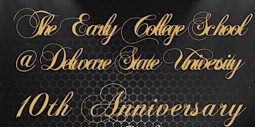 Image principale de Early College School@DSU 10 Year Anniversary Gala