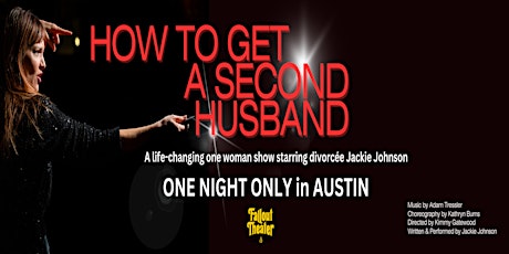 How To Get A Second Husband: A One Woman Show Starring Jackie Johnson