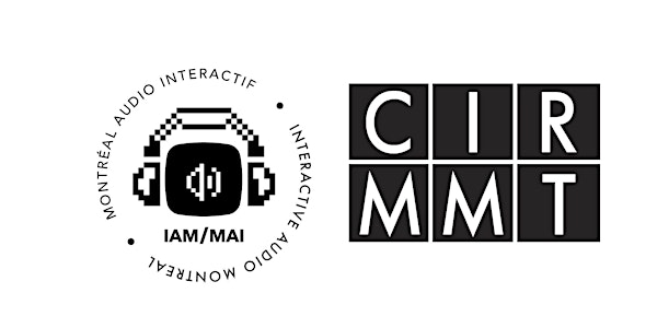 The IAM/CIRMMT Series on the new frontiers of interactive audio #10: Sound...