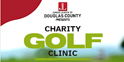 Junior League of Douglas County presents: Ladies’ Charity Golf Clinic primary image