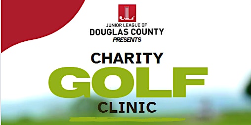 Junior League of Douglas County presents: Ladies’ Charity Golf Clinic primary image