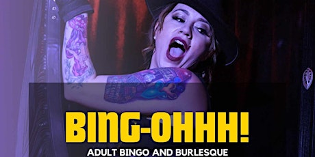 BING-Ohhh!	 Adult Bingo and Burlesque Brunch!