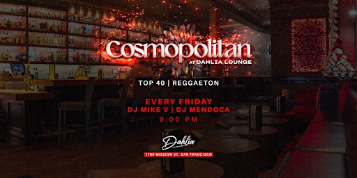 Primaire afbeelding van "COSMOPOLITAN" FRIDAYS AT DAHLIA LOUNGE San Francisco