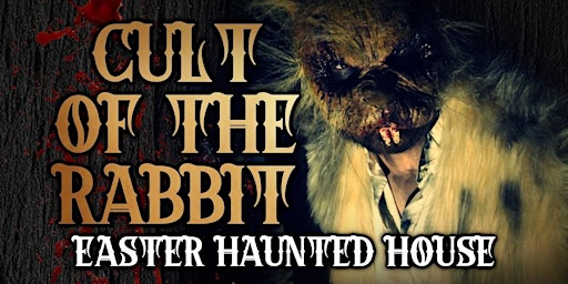 Hauptbild für Easter Haunted House - Cult Of The Rabbit
