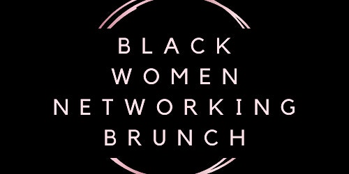 Imagem principal de Empowering Black Women Networking Brunch