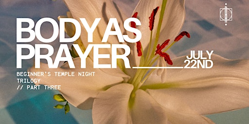 Imagem principal do evento BODY AS PRAYER Beginner's Temple Trilogy /part three