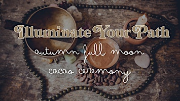 Primaire afbeelding van Illuminate Your Path: Autumn Full Moon Cacao Ceremony