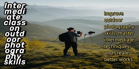 Intermediate class on outdoor photography skills