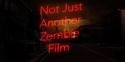 Hauptbild für Not Just Another Zombie Film - Premiere
