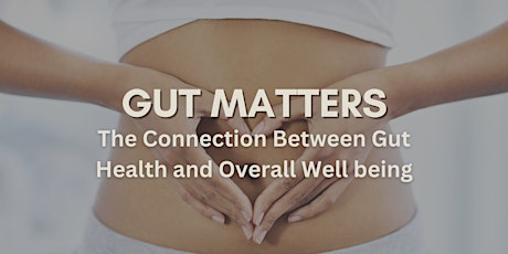 Imagen principal de Gut Matters: The Connection Between Gut Health and Overall Well being