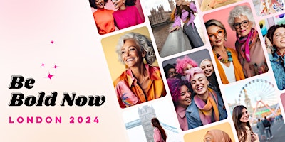 Image principale de Be Bold Now London 2024