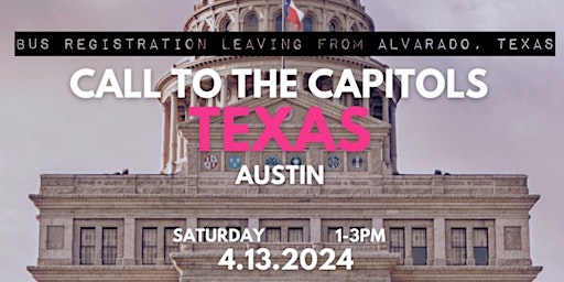 Primaire afbeelding van Bus Registration - Alvarado, Texas  for Call to the Capitols - Texas Austin