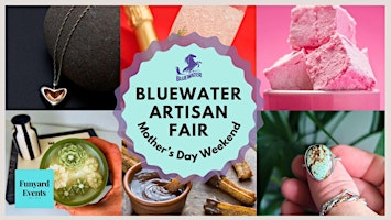 Image principale de BLUEWATER ARTISAN FAIR -  Mother's Day Weekend
