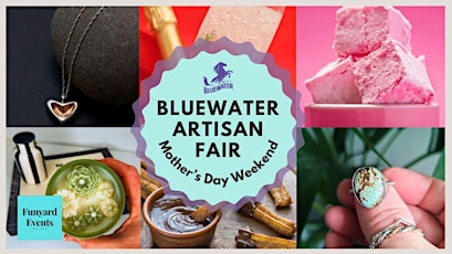 BLUEWATER ARTISAN FAIR -  Mother's Day Weekend