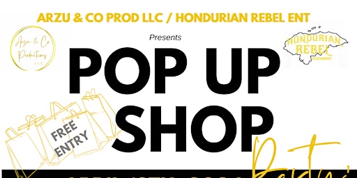 Imagen principal de Arzu & Co. Prod  LLC/Hondurian REBEL Ent. -Pop Up Shop Party pt.7