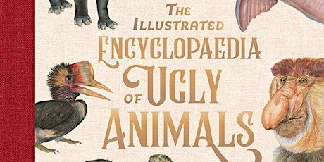The Illustrated Encyclopedia of Ugly Animals Book Launch with Sami Bayly primary image