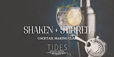 Imagen principal de SHAKEN + STIRRED SERIES: Cocktail Making Class at Tides Coastal Kitchen