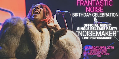 Frantastic Noise presents "NoiseMaker" Single Debut & Birthday Celebration primary image