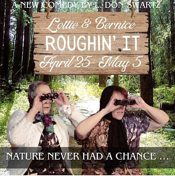 Lottie & Bernice in "Roughin' It" - SOLD OUT