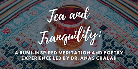 TEA AND TRANQUILITY: A RUMI-INSPIRED MEDITATION AND POETRY EXPERIENCE