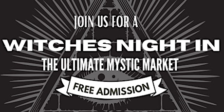 WITCHES NIGHT IN - TATTOO'S, 50+ VENDORS, TAROT, CRYSTALS & MORE!