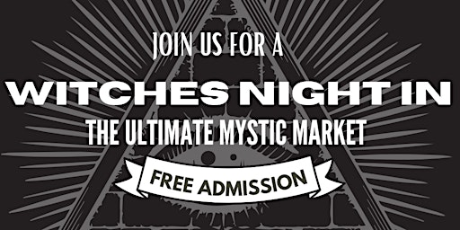 Image principale de WITCHES NIGHT IN - TATTOO'S, 50+ VENDORS, TAROT, CRYSTALS & MORE!