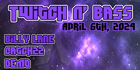 Twitch N Bass 4/6/2024 Hosted by Pyxel Pusher at the Substation Seattle, Wa