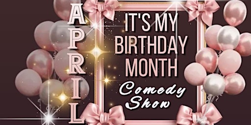 Hauptbild für APRIL: It's My Birthday Month Comedy Show