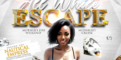 The 16th Annual ALL WHITE ESCAPE 2024 Mother's Day Weekend Midnight Cruise primary image