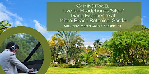 Imagem principal do evento Live-to-Headphones 'Silent' Piano Journey at Miami Beach Botanical Garden