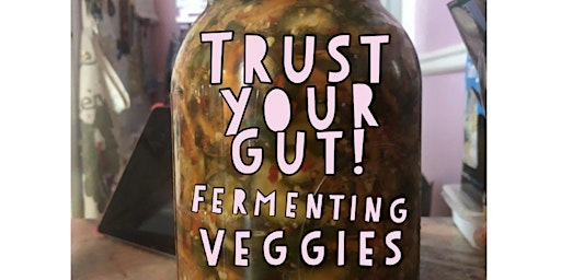 Imagem principal de Trust Your Gut! Fermenting Veggies with Lynn Hunter and Tiny Arts Supply