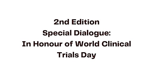 Imagen principal de 2nd Edition Special Dialogue: In Honour of World Clinical Trial Day