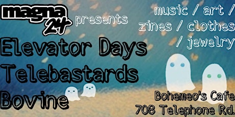 Magna 24 Presents: Elevator Days, Telebastards, Bovine