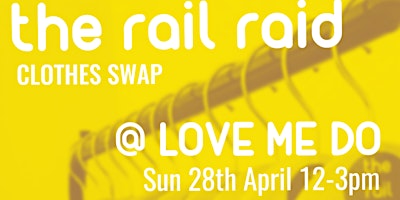 Imagem principal de The Rail Raid Clothes Swap @ Love Me Do