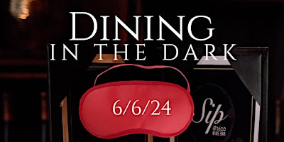 Dining in the Dark at Sip at 1620 Wine Bar primary image