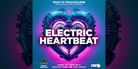 Electric Heartbeat: Road to Tx Eclipse w/ Cynesthesia, DJ OMG, Jade Rings