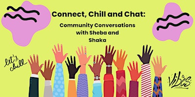 Imagen principal de Connect, Chill and Chat: Community Conversations with Sheba and Shaka
