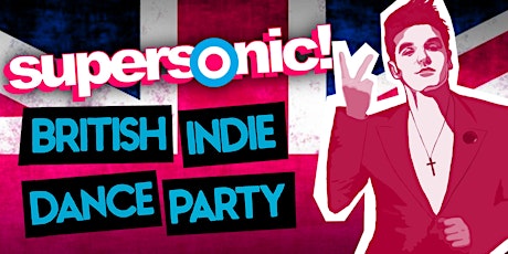 Primaire afbeelding van SUPERSONIC! [BRITISH INDIE DANCE PARTY] - TICKETS AVAILABLE - LINK BELOW