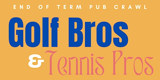 Primaire afbeelding van End of Term Pub Crawl: Tennis Bros & Golf Pros