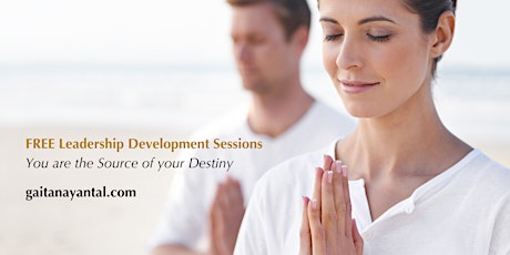 FREE Spiritual Leadership Sessions : YOU ARE THE SOURCE OF YOUR DESTINY