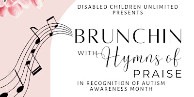Image principale de Disabled Children Unlimited Presents Brunchin' with Hymns of Praise