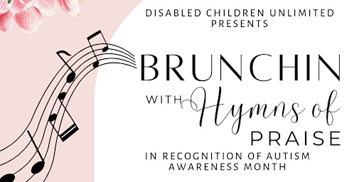 Disabled Children Unlimited Presents Brunchin' with Hymns of Praise primary image