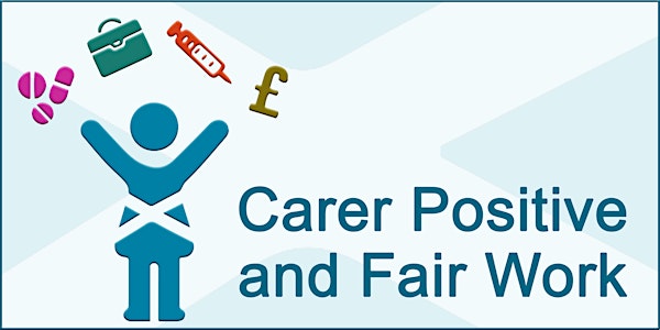 Carer Positive and Fair Work