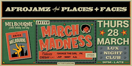 Afrojamz x Places + Faces:  Easter March Madness ( Melbourne Edition )
