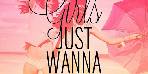 Imagem principal do evento Girls Just Want To Have Sun!