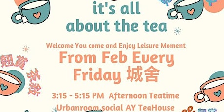 “IT’S ALL ABOUT TEA” Friday tea sharing by AY Tea House primary image