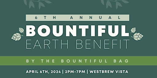 Image principale de 6th Annual Bountiful Earth Benefit Event