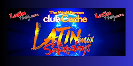 March 23rd - Latin Mix Saturdays! At Club Cache! primary image